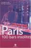 Paris : 100 bars insolites, branchés, chics, décalés...