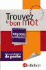 Trouver le bon mot - votre vocabulaire de poche - 125000 synonymes
