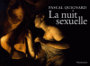 Quignard : La nuit sexuelle 