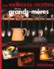 Les meilleures recettes de nos Grands-Mères (nouv. éd.)