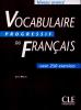 Vocabulaire progressif du Français - avancé - avec 250 exerecices