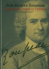 Jean-Jacques Rousseau. L'homme qui croyait en l'homme