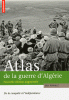 Atlas de la Guerre d'Algerie. De la Conquête à l'indépendance