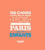 100 choses à avoir fait 1 fois dans sa vie à Paris avec ses enfants