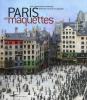 Paris en maquettes - Une promenade historique dans les rues de la capitale