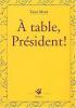 Mens : A table, Président !