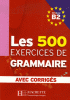 Les 500 exercices de grammaire B2 : avec corrigés