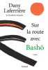 Laferrière : Sur la route avec Bashô