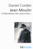 Cordier : Jean Moulin. La République des catacombes T1