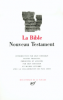 La Bible. Le Nouveau Testament