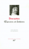 Descartes : Oeuvres et lettres