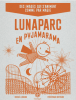 Lunaparc en pyjamarama + Grille