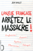 Maillet : Langue française : arretez le massacre