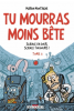 Tu mourras moins bête 03 : Science un jour, science toujours