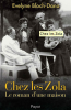 Bloch-Dano : Chez les Zola. Le roman d'une maison