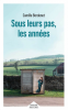 Bordenet  : Sous leurs pas, les années (premier roman)