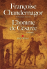 Chandernagor : L'homme de Césarée (La Reine oubliée, tome 3 )