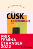 Cusk : La Dépendance (Prix Femina roman étranger 2022)