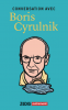 Cyrulnik  : Conversation avec Boris Cyrulnik Cyrulnik  : Conversation avec Boris Cyrulnik