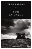 Vargas : Sur la Dalle. Une nouvelle enquête du commissaire Adamsberg.