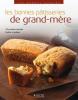 Les bonnes pâtisseries de grand-mère. 70 recettes sucrées faciles à réaliser