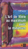 L'Art de Vivre au maximum avec le minimum