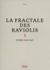 Raufast : La fractale des raviolis (premier roman)