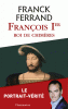 Ferrand : François 1re. Roi de chimères