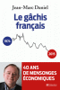 Daniel : Le gâchis français. 40 ans de mensonges économiques