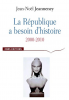 Jeanneney : La République a besoin d'histoire 2 : Interventions 2000 - 2010