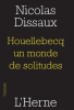 Dissaux : Houellebecq un monde de solitudes