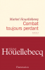 Houellebecq : Combat toujours perdant (poésie) Houellebecq : Combat toujours perdant (poésie)
