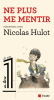 Hulot : Ne plus me mentir (France Inter 8.08.2018). Entretiens avec Nicolas Hulot