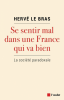 Le Bras : Se sentir mal dans une France qui va bien. La société paradoxale