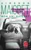 Simenon : Mon ami Maigret 