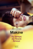 Makine : Au temps du fleuve amour