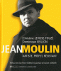 Levisse : Jean Moulin - Artiste, préfet, résistant 1899-1943