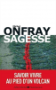 Onfray : Sagesse. Savoir vivre au pied d'un volcan