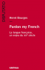 Pardon my French. La Langue francaise, un enjeu du XXIe siècle