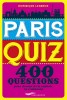 Paris Quiz : 400 questions pour découvrir la capitale en s'amusant 