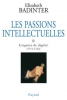 Badinter : Les passions intellectuelles tome II : Exigence de dignité, 1751-1762