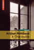 Arthur Rimbaud à Charleville - La maison des Ailleurs