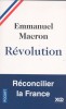 Macron : Révolution. Reconcilier la France