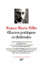 Rilke : Oeuvres poétiques et théâtrales