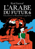 Sattouf : L'Arabe du futur 6 : Une jeunesse au Moyen Orient (1994-2011) (BD)