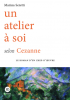 Seretti  : Un atelier à soi selon Cezanne (premier roman)