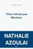 Prix Médicis 2015 : Azoulai : Titus n'aimait pas Bérénice