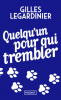 Legardinier : Quelqu'un pour qui trembler