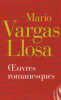 Vargas Llosa : Oeuvres romanesques I + II