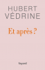 Védrine : Et après ?